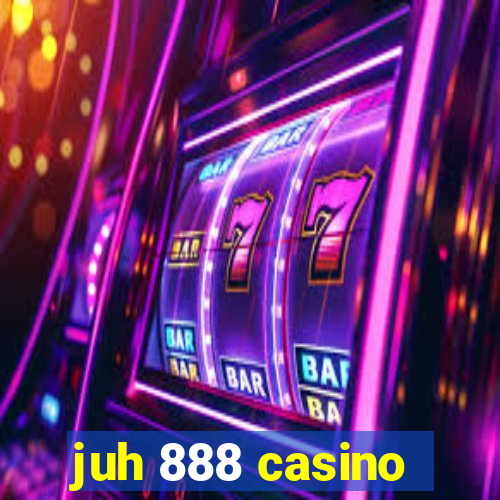 juh 888 casino