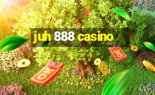 juh 888 casino