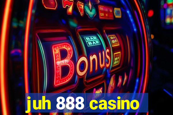 juh 888 casino