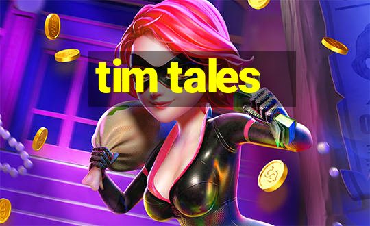 tim tales