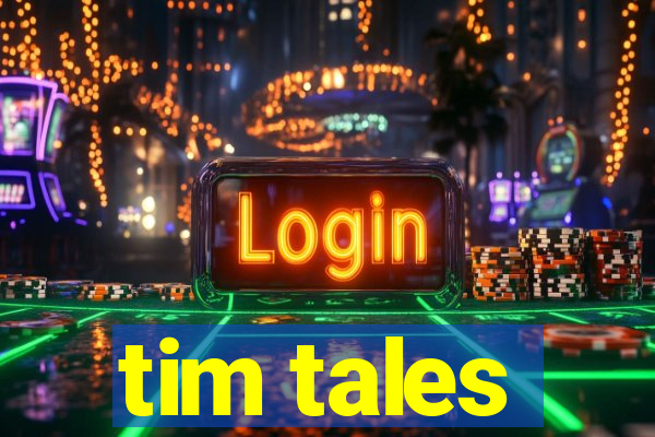 tim tales