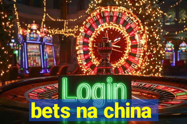 bets na china