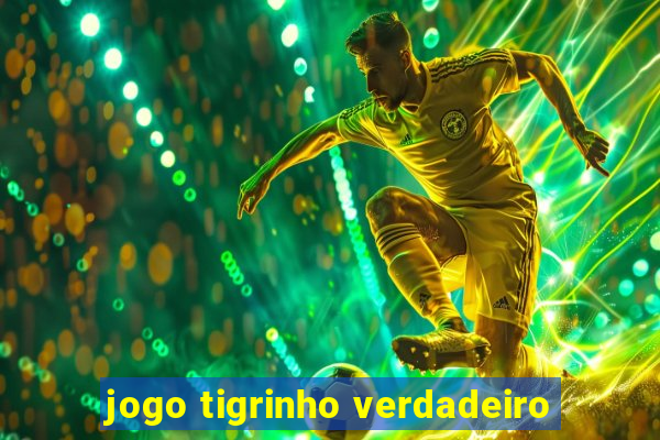 jogo tigrinho verdadeiro