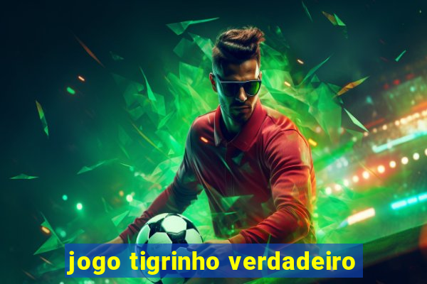 jogo tigrinho verdadeiro