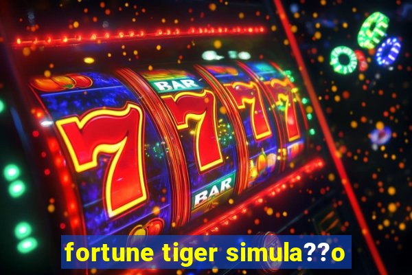 fortune tiger simula??o