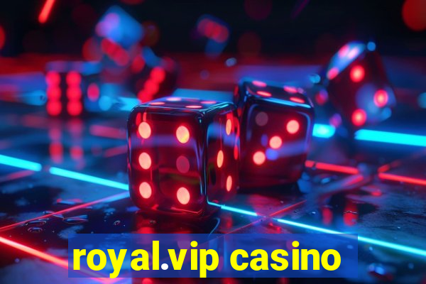 royal.vip casino