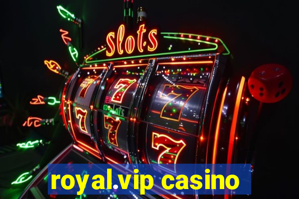 royal.vip casino