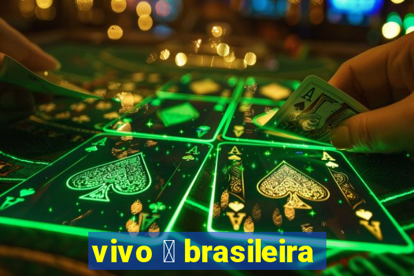 vivo 茅 brasileira