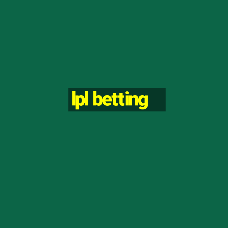 lpl betting