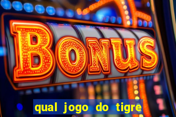 qual jogo do tigre é confiável