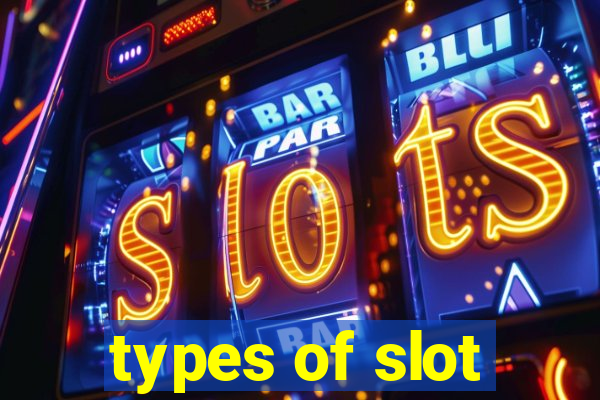 types of slot