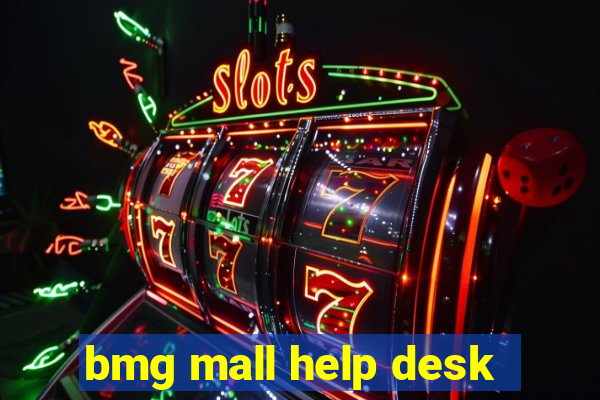 bmg mall help desk