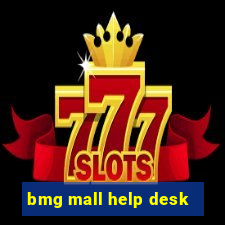 bmg mall help desk