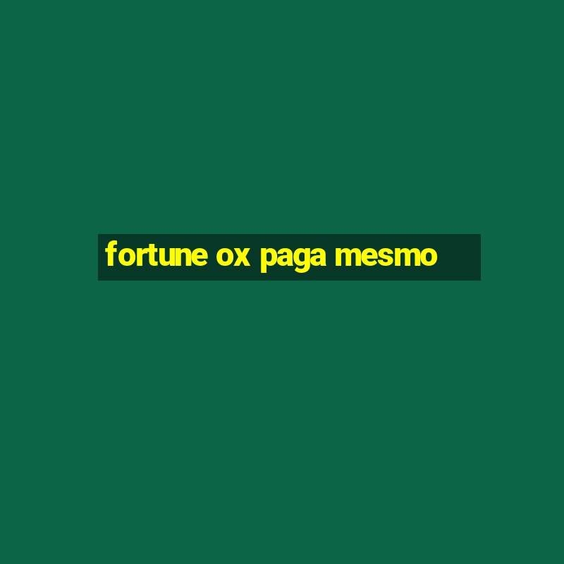 fortune ox paga mesmo