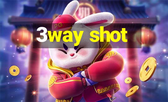 3way shot