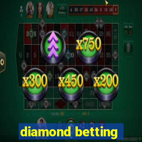 diamond betting