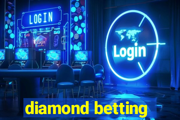 diamond betting