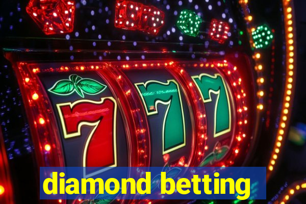 diamond betting