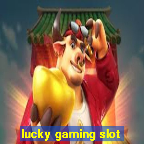 lucky gaming slot