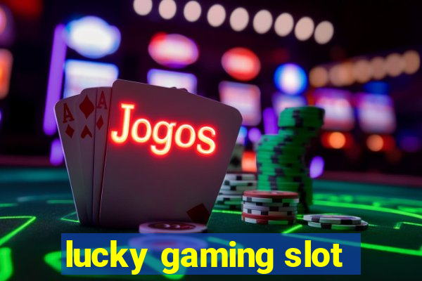 lucky gaming slot