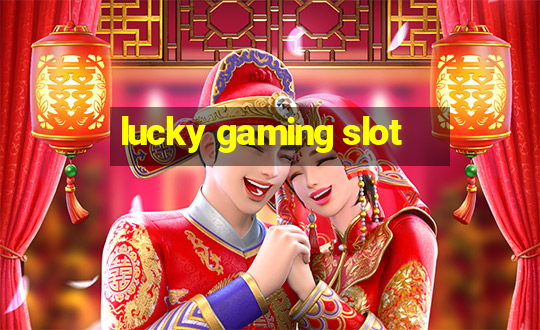 lucky gaming slot