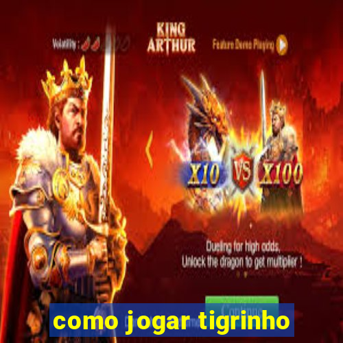 como jogar tigrinho