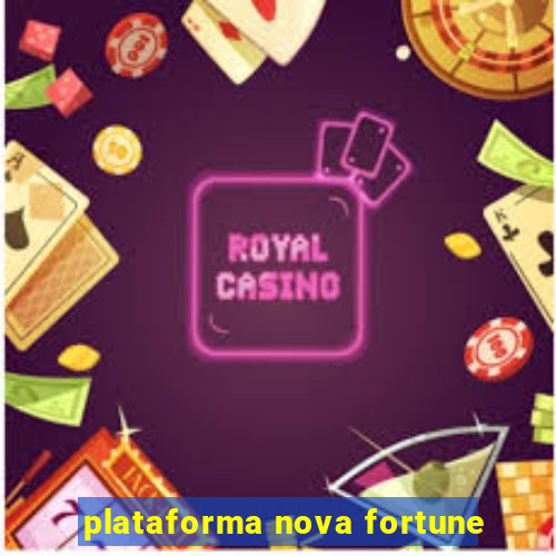 plataforma nova fortune