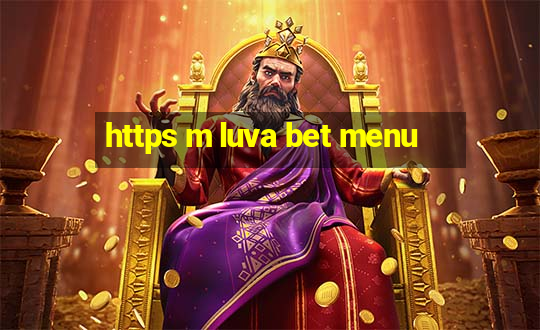 https m luva bet menu