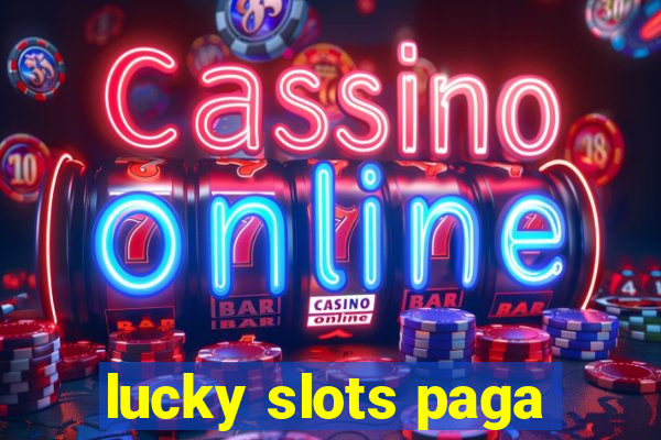 lucky slots paga