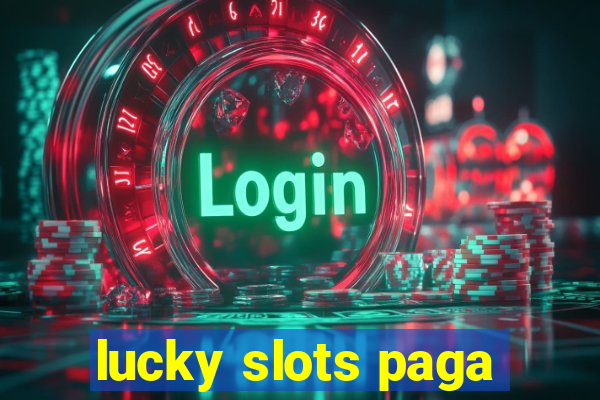 lucky slots paga