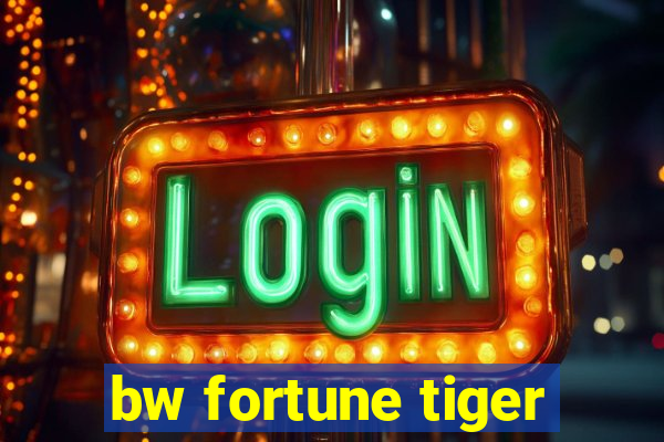 bw fortune tiger