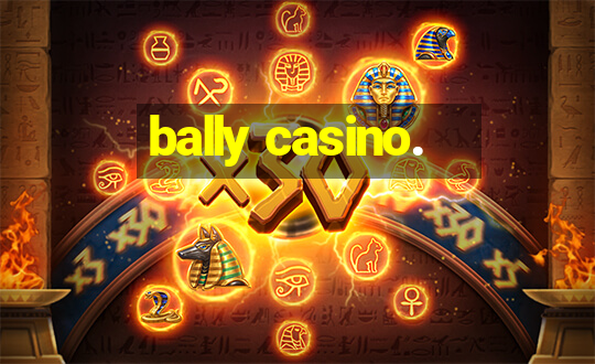 bally casino.