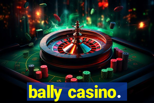 bally casino.