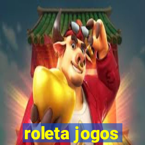 roleta jogos