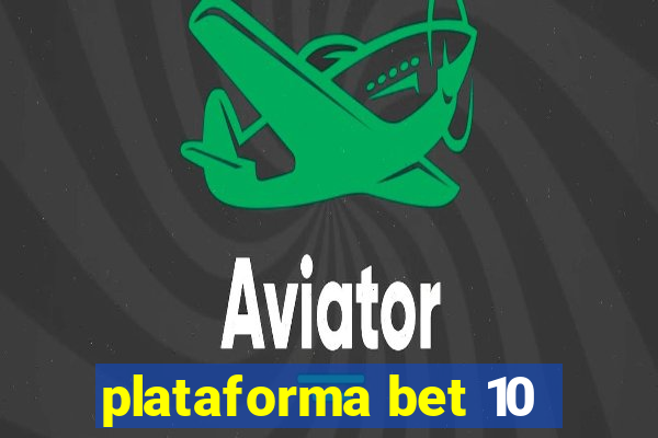 plataforma bet 10