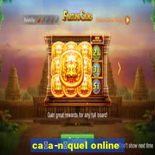 ca莽a-n铆quel online