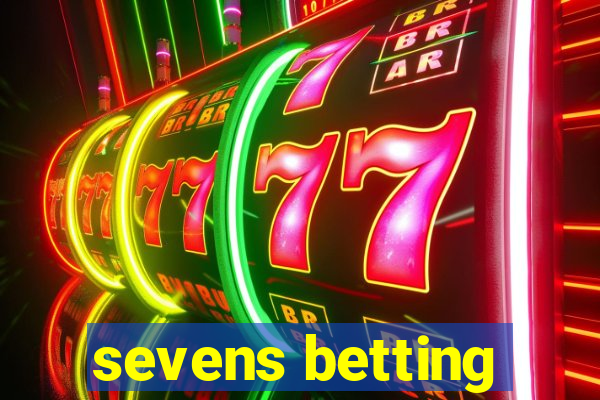 sevens betting