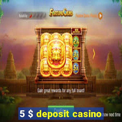 5 $ deposit casino