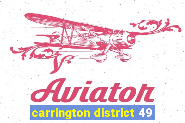 carrington district 49