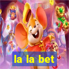 la la bet