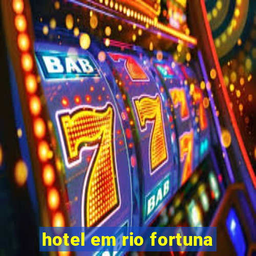 hotel em rio fortuna