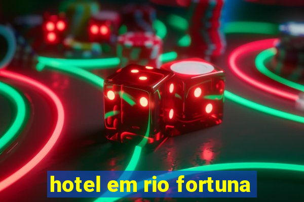 hotel em rio fortuna