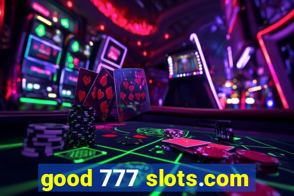 good 777 slots.com