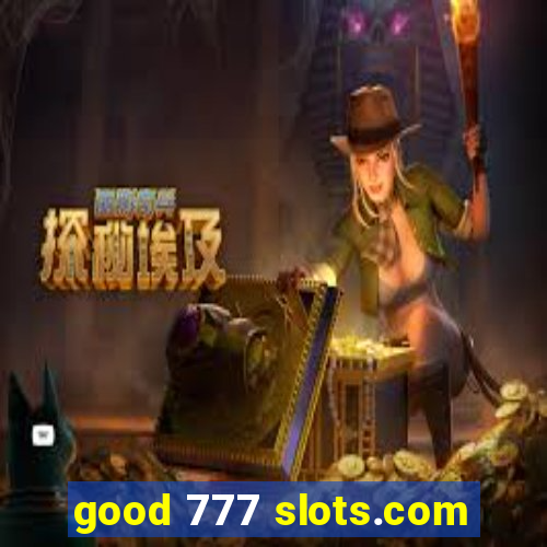 good 777 slots.com