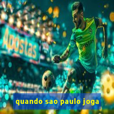 quando sao paulo joga