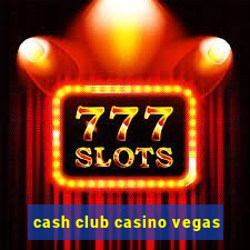 cash club casino vegas