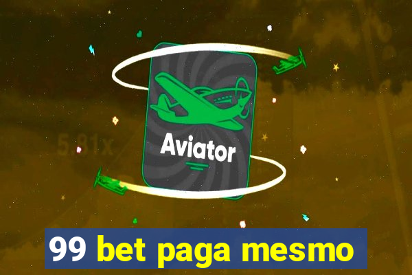 99 bet paga mesmo