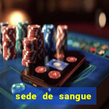 sede de sangue (2009 assistir online)