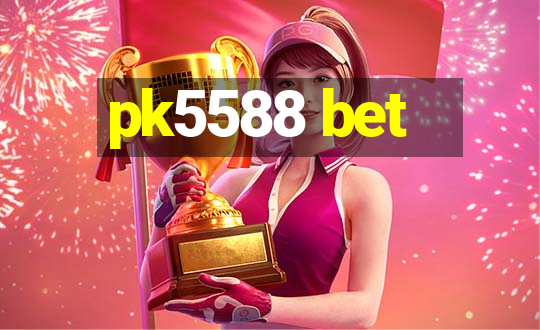 pk5588 bet