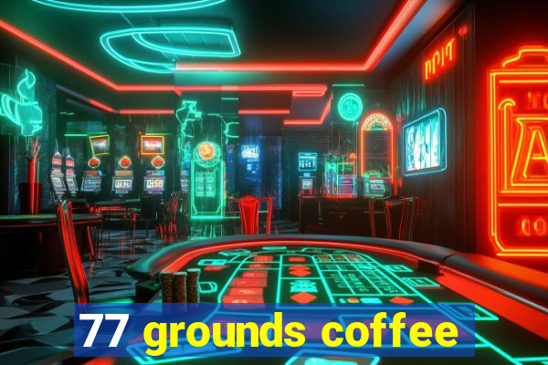 77 grounds coffee